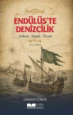 Endülüs'te Denizcilik (711-1031) & Askeri-Siyasi-Ticari