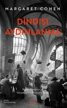 Dindışı Aydınlanma & Walter Benjamin ve Gerçeküstü Devrimin Paris'i