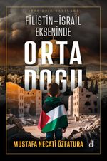 Filistin-İsrail Ekseninde Orta Doğu & 1998-2018 Yazıları