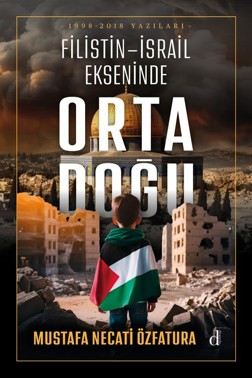 Filistin-İsrail Ekseninde Orta Doğu & 1998-2018 Yazıları