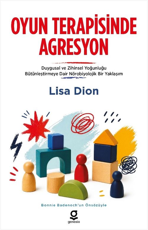 Oyun Terapisinde Agresyon & Duygusal ve Zihinsel Yoğunluğu Bütünleştirmeye Dair Nörobiyolojik Bir Yaklaşım