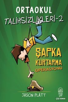 Ortaokul Talihsizlikleri 2 / Şapka Kurtarma Operasyonu