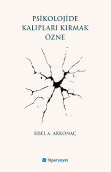 Psikolojide Kalıpları Kırmak & Özne
