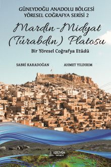 Mardin (Turabdin) Platosu & Güneydoğu Anadolu Bölgesi Yöresel Coğrafya Serisi 2