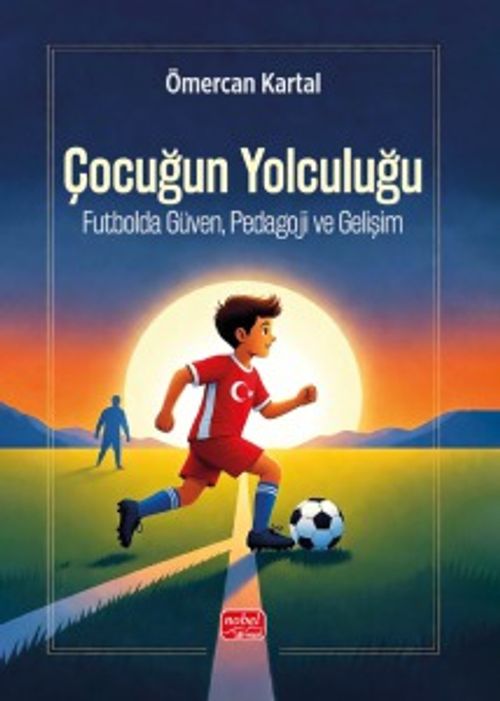 Çocuğun Yolculuğu & Futbolda Güven, Pedagoji Ve Gelişim