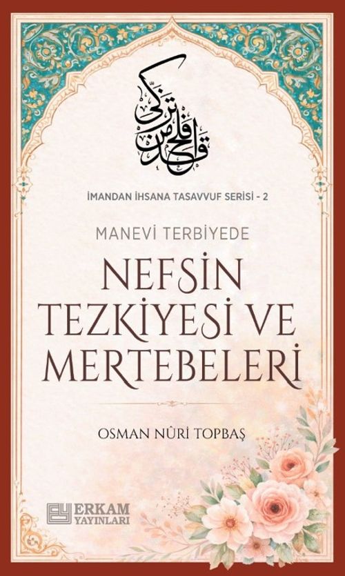 Nefsin Tezkiyesi ve Mertebeleri / İmandan İhsana Tasavvuf Serisi - 2