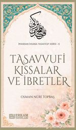 Tasavvufi Kıssalar ve İbretler / İmandan İhsana Tasavvuf Serisi-6