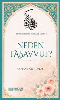 Neden Tasavvuf / İmandan İhsana Tasavvuf Serisi-1