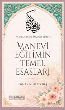 Manevi Eğitimin Temel Esasları / İmandan İhsana Tasavvuf Serisi-4