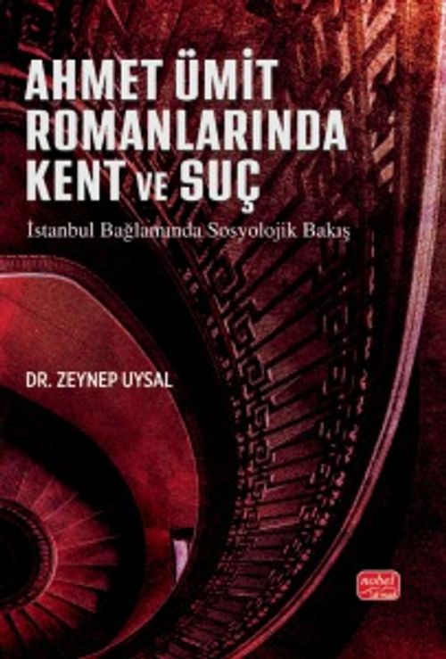 Ahmet Ümit Romanlarına Kent ve Suç & İstanbul Bağlamında Sosyolojik Bakış