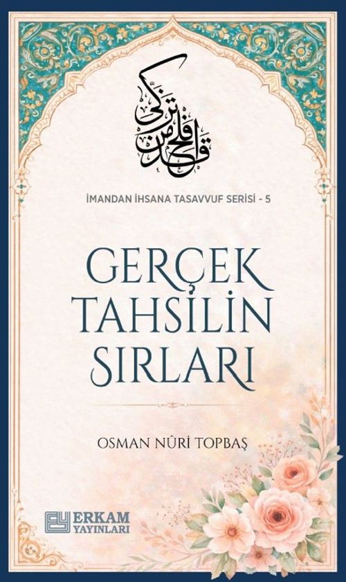 Gerçek Tahsilin Sırları / İmandan İhsana Tasavvuf Serisi-5