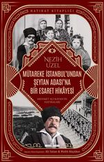 Mütareke İstanbul'undan Şeytan Adası'na Bir Esaret Hikayesi & Mehmet Ali Kayan'ın Hatıraları
