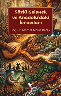 Sözlü Gelenek ve Anadolu'daki İcracıları