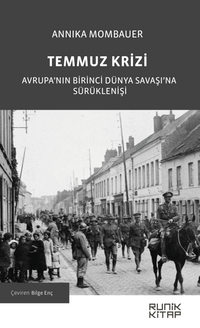Temmuz Krizi & Avrupa'nın Birinci Dünya Savaşı'na Sürüklenişi