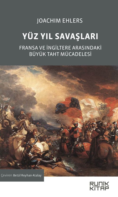 Yüz Yıl Savaşları & Fransa ve İngiltere Arasındaki Büyük Taht Mücadelesi