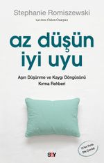 Az Düşün İyi Uyu & Aşırı Düşünme ve Kaygı Döngüsünü Kırma Rehberi
