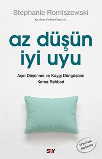 Az Düşün İyi Uyu & Aşırı Düşünme ve Kaygı Döngüsünü Kırma Rehberi