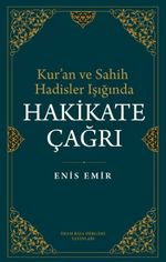 Kur'an ve Sahih Hadisler Işığında Hakikate Çağrı