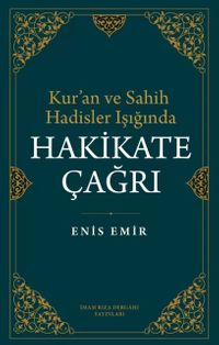 Kur'an ve Sahih Hadisler Işığında Hakikate Çağrı