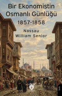 Bir Ekonomistin Osmanlı Günlüğü (1857-1858)
