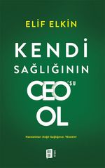 Kendi Sağlığının Ceo'su Ol & Hastalıkları Değil Sağlığınızı Yönetin!