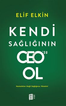 Kendi Sağlığının Ceo'su Ol & Hastalıkları Değil Sağlığınızı Yönetin!