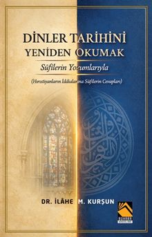 Dinler Tarihini Sûfîlerin Yorumlarıyla Yeniden Okumak