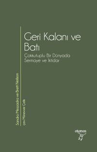 Geri Kalanı ve Batı & Çokkutuplu Bir Dünyada Sermaye ve İktidar