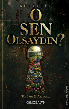O Sen Olsaydın?