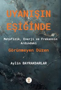 Uyanışın Eşiğinde & Metafizik, Enerji ve Frakansın Ardındaki