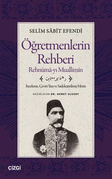 Öğretmenlerin Rehberi & Rehnüma-yı Muallimîn İnceleme, Çeviri Yazı ve Sadeleştirilmiş Metin