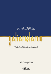 Kırık Dökük Yakarışlarım (Kehften Yükselen Dualar)