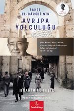 Fahri El-Barûdî'nin Avrupa Yolculuğu & Şam, Roma, Paris, Münih, Viyana, Belgrad, Budapeşte, Sofya ve İstanbul 1911–1912