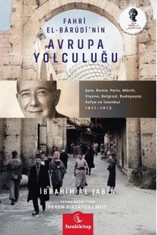 Fahri El-Barûdî'nin Avrupa Yolculuğu & Şam, Roma, Paris, Münih, Viyana, Belgrad, Budapeşte, Sofya ve İstanbul 1911–1912