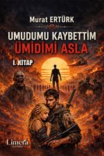 Umudumu Kaybettim, Ümidimi Asla!