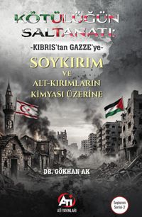 Kötülüğün Saltanatı : -Kıbrıs'tan Gazze'ye- Soykırım ve Alt-Kırımların Kimyası Üzerine