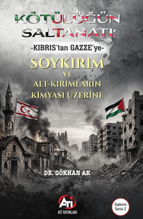 Kötülüğün Saltanatı : -Kıbrıs'tan Gazze'ye- Soykırım ve Alt-Kırımların Kimyası Üzerine