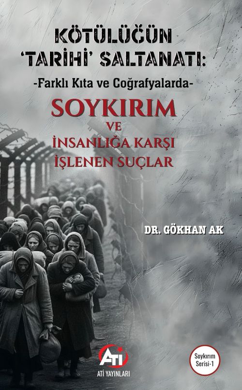 Kötülüğün ‘Tarihi' Saltanatı: Farklı Kıta ve Coğrafyalarda & Soykırım ve İnsanlığa Karşı İşlenen Suçlar