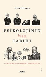 Psikolojinin Kısa Tarihi & Tek Bir Psikoloji ve Tek Tip Bir Psikolog Yoktur