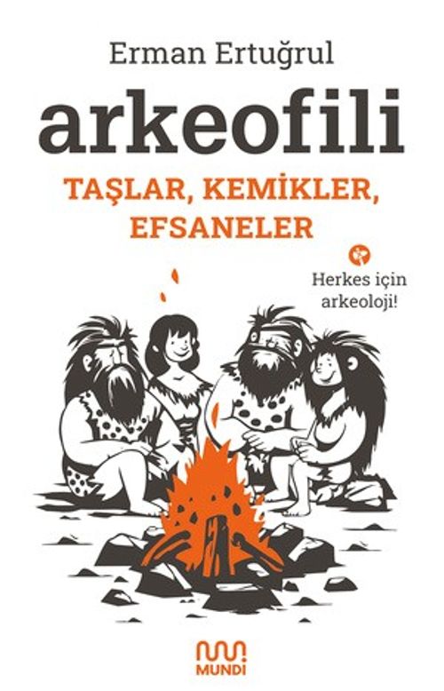 Arkeofili: Taşlar, Kemikler, Efsaneler