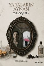 Yaraların Aynası & Tuhaf Öyküler