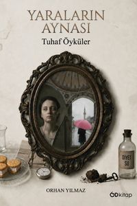 Yaraların Aynası & Tuhaf Öyküler