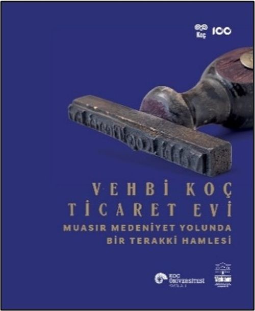 Vehbi Koç Ticaret Evi & Muasır Medeniyet Yolunda Bir Terakki Hamlesi