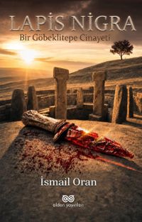 Lapis-Nigra: Bir Göbeklitepe Cinayeti