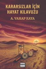 Kararsızlar İçin Hayat Kılavuzu