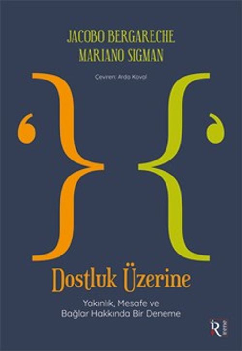 Dostluk Üzerine & Yakınlık, Mesafe ve Bağlar Hakkında Bir Deneme