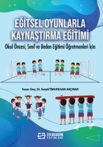 Eğitsel Oyunlarla Kaynaştırma Eğitimi & Okul Öncesi, Sınıf ve Beden Eğitimi Öğretmenleri İçin