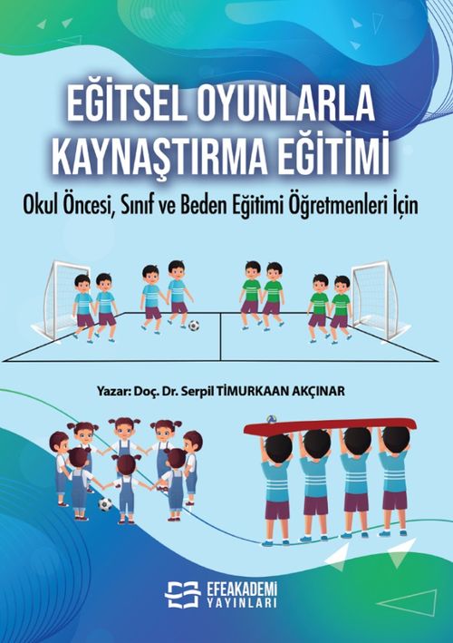 Eğitsel Oyunlarla Kaynaştırma Eğitimi & Okul Öncesi, Sınıf ve Beden Eğitimi Öğretmenleri İçin