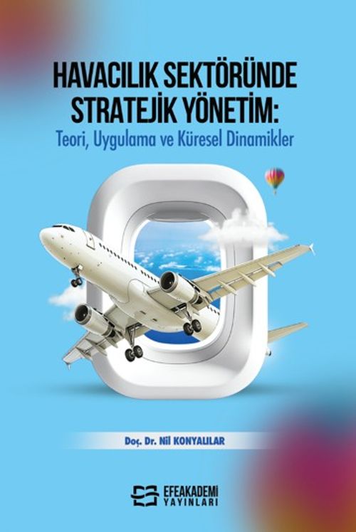 Havacılık Sektöründe Stratejik Yönetim: Teori, Uygulama ve Küresel Dinamikler