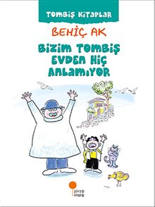 Bizim Tombiş Evden Hiç Anlamıyor